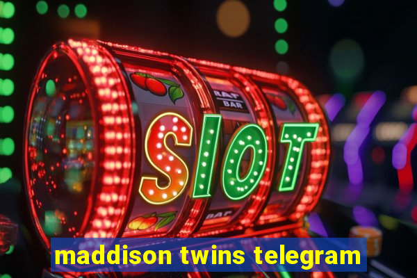 maddison twins telegram